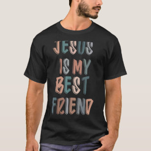 Jesus Is My Best Friend For Christian Catholic God T-Shirt