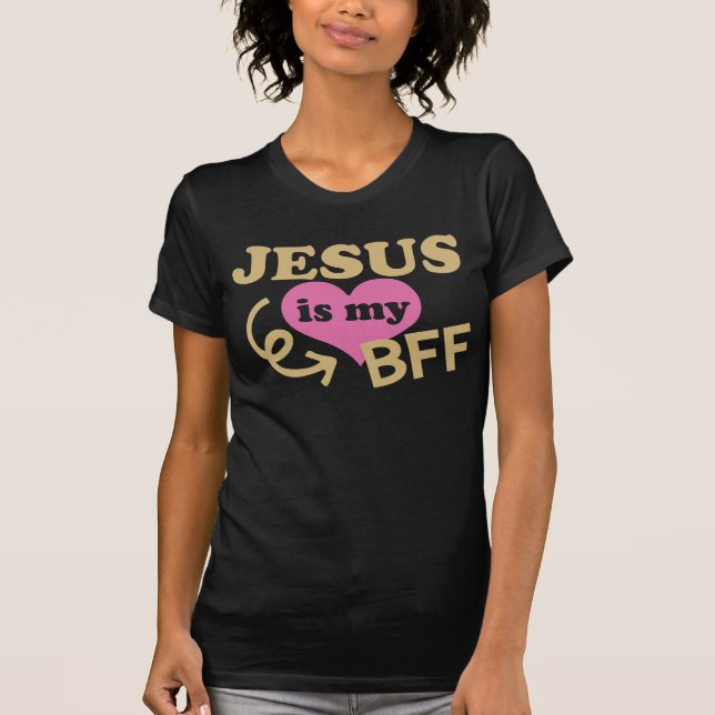 Jesus Is My BFF T-Shirt (Front)