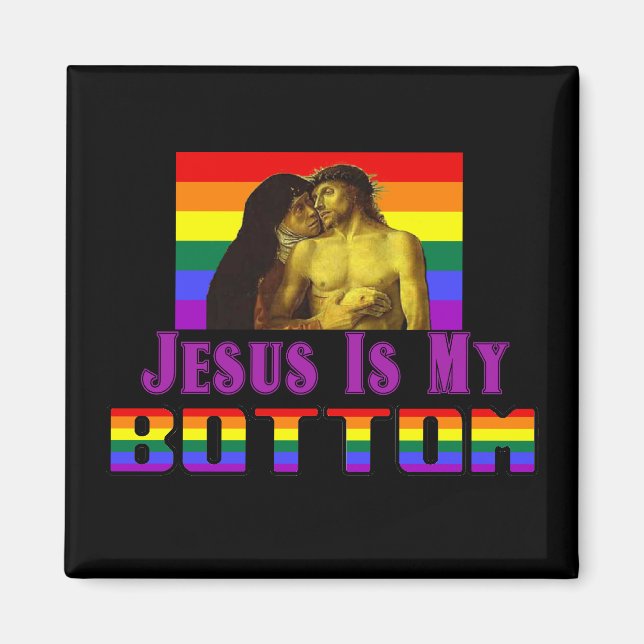 Jesus Is My Bottom Magnet (Front)