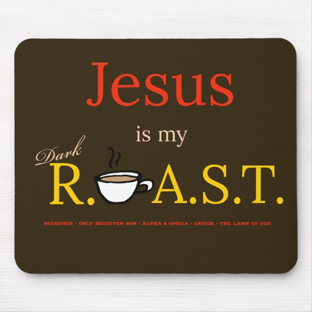 Jesus is My Dark R.O.A.S.T.  Mouse Pad (Front)