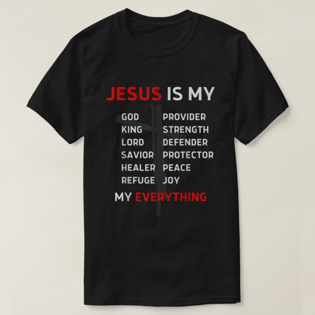 Jesus Is My Everything God Lord Saviour Christian  T-Shirt (Design Front)