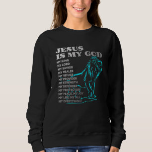 Jesus Is My God King My Lord My Saviour Lion Chris Sweatshirt