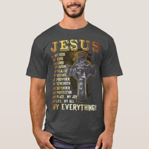 Jesus Is My God My King My Lord My Savior My Every T-Shirt