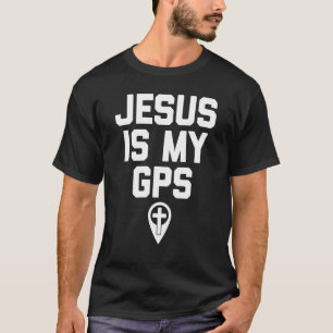 Jesus Is My GPS Christian Funny T-Shirt