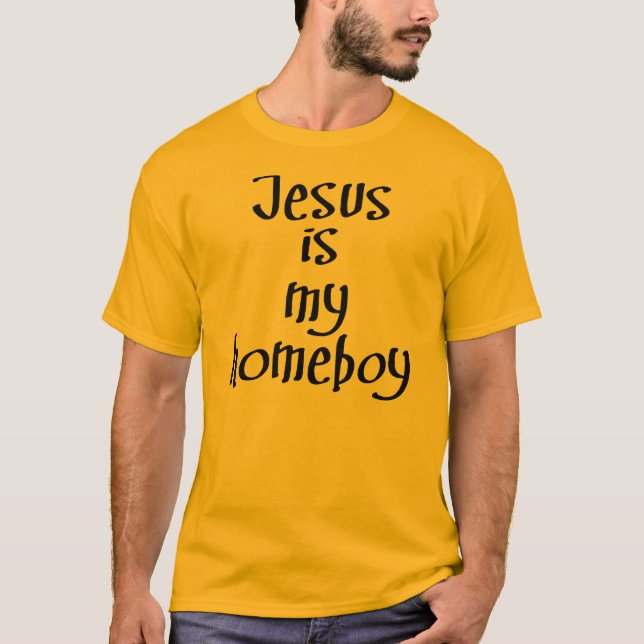 Jesus is my homeboy (black) T-Shirt (Front)