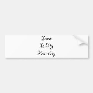 Jesus Is My Homeboy Bumper Sticker
