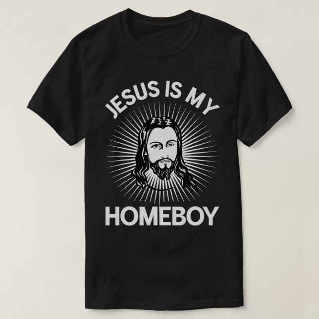 Jesus Is My Homeboy Funny Christian Bible  T-Shirt (Design Front)