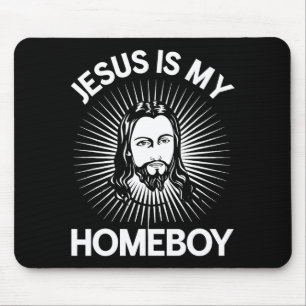 Jesus Is My Homeboy Funny Christian Bible T Shirt Mouse Pad