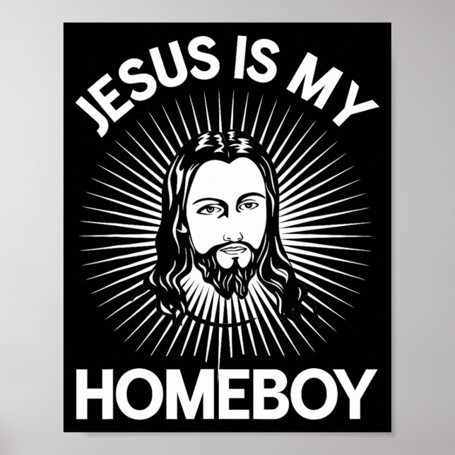 Jesus Is My Homeboy Funny Christian Bible T Shirt  Poster (Front)