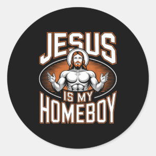 Jesus Is My Homeboy Religious Gym Christian Faith Classic Round Sticker