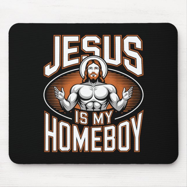 Jesus Is My Homeboy Religious Gym Christian Faith  Mouse Pad (Front)