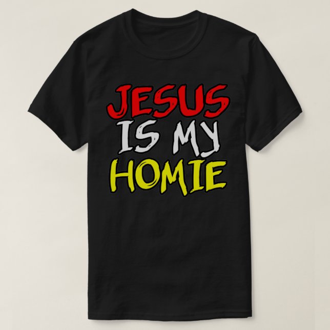 Jesus is my homie 3 T-Shirt (Design Front)