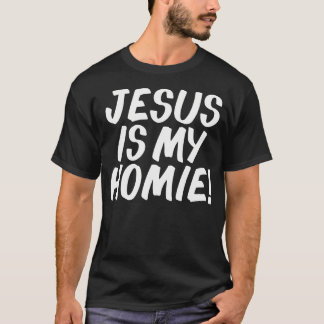 Jesus Is My Homie Funny Jesus Follower Christian G T-Shirt