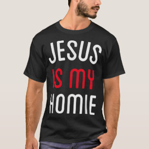 Jesus Is My Homie  Funny Quote Tee 