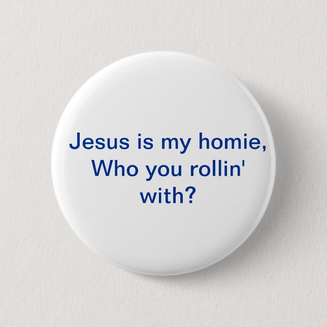 Jesus is my homie Pin (Front)