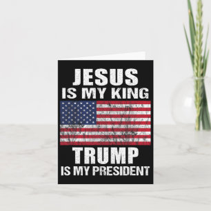Jesus Is My King Trump Is My President  Card
