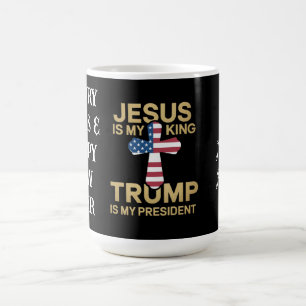 Jesus Is My King, Trump Is My President  Coffee Mug