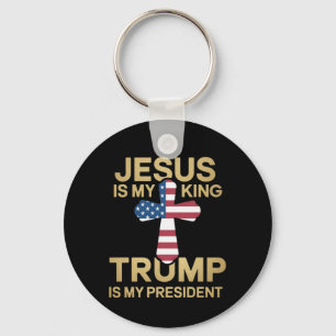 Jesus Is My King, Trump Is My President  Key Ring