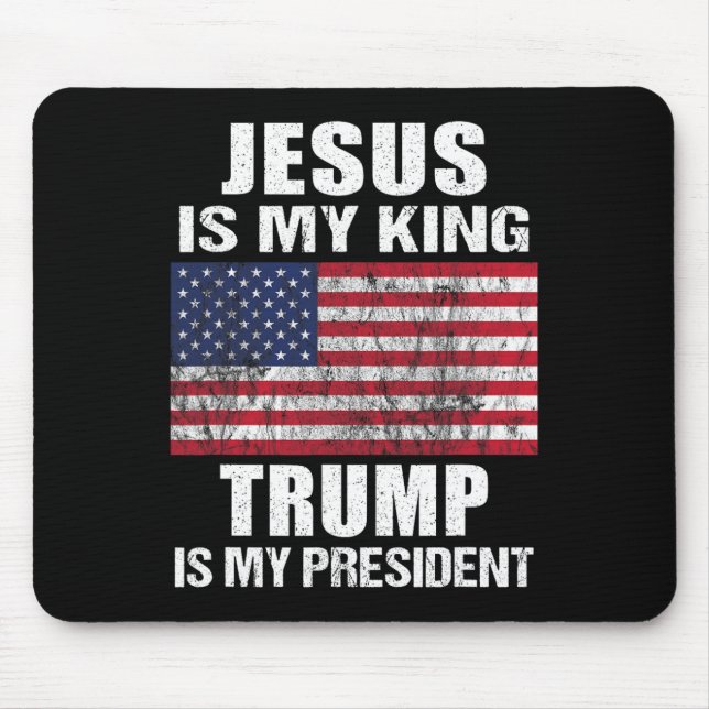 Jesus Is My King Trump Is My President  Mouse Pad (Front)