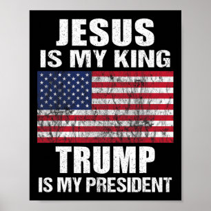 Jesus Is My King Trump Is My President  Poster