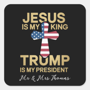 Jesus Is My King, Trump Is My President  Square Sticker