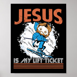 Jesus Is My Lift Ticket Winter Sports Skiing Skier Poster