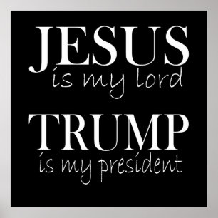 Jesus is My Lord Trump is My President Poster