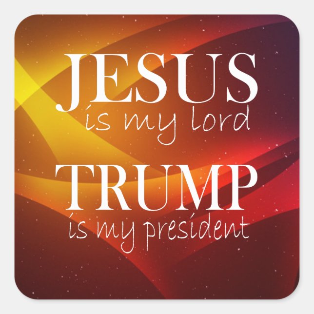 Jesus is My Lord Trump is My President Square Sticker (Front)