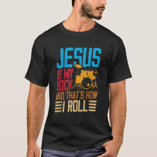 Jesus Is My Rock And That Is How I Roll Christian T-Shirt