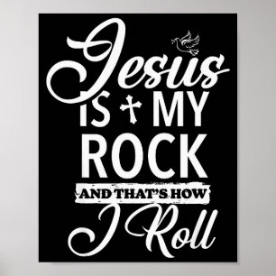 Jesus Is My Rock And That Is How I Roll Funny Reli Poster