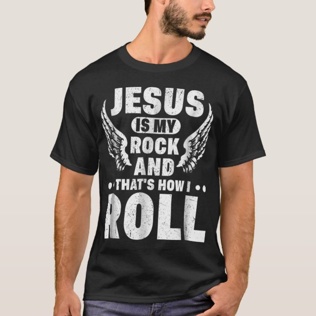 Jesus Is My Rock And That's How I Roll Christian T-Shirt (Front)