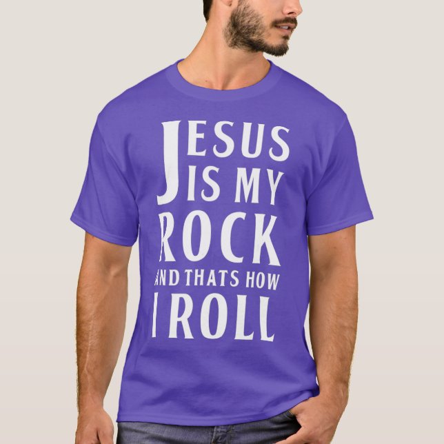 Jesus Is My Rock and Thats How I Roll T-Shirt (Front)