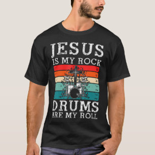 Jesus Is My Rock Drums Are My Roll Christian Drumm T-Shirt