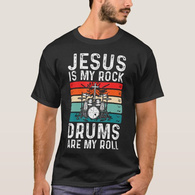 Jesus Is My Rock Drums Are My Roll Christian Drumm T-Shirt (Front)