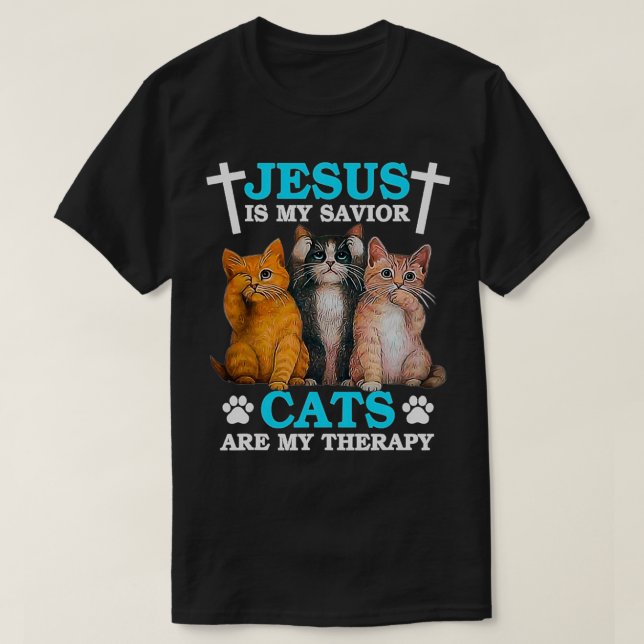 Jesus Is My Savior Cats Are My Therapy T-Shirt (Design Front)