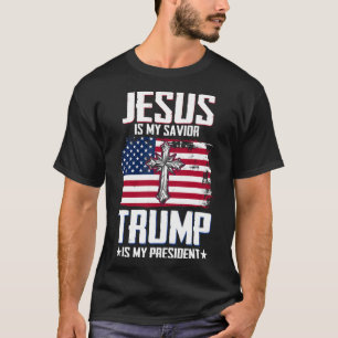 Jesus Is My Savior Trump Is My President 2 T-Shirt