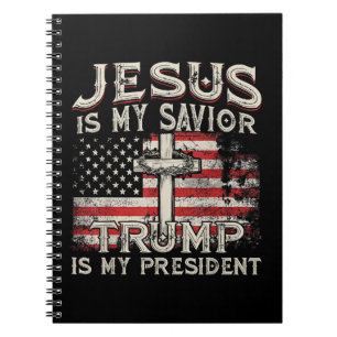 Jesus Is My Savior Trump Is My President American  Notebook