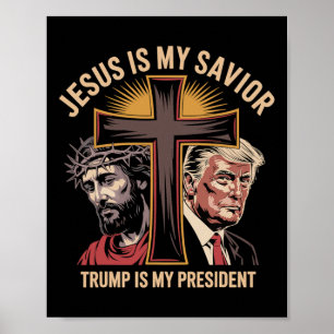Jesus Is My Savior Trump Is My President Biblical Poster