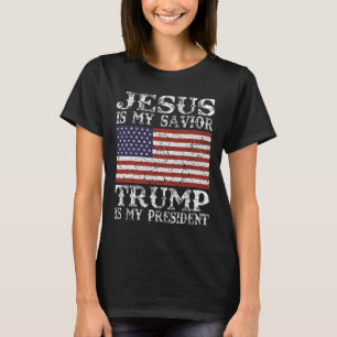 Jesus Is My Savior Trump Is My President T-Shirt