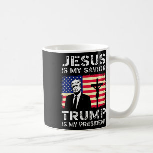 Jesus Is My Savior Trump Is My President Trump 202 Coffee Mug