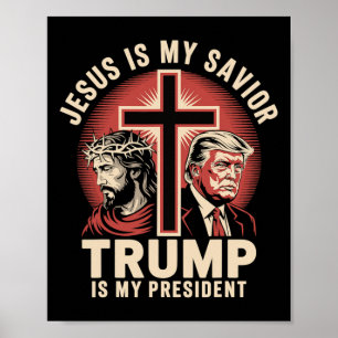 Jesus Is My Savior Trump My President Biblical Con Poster