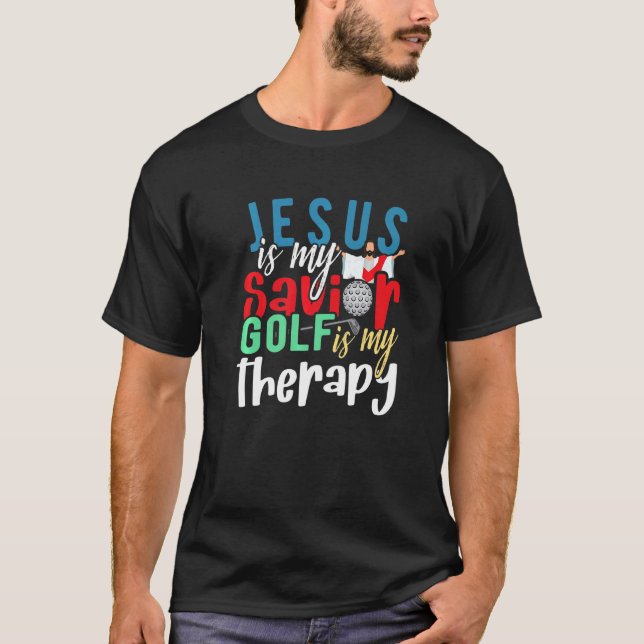 Jesus Is My Saviour And Golf Is My Therapy Christi T-Shirt (Front)