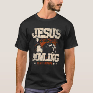 Jesus Is My Saviour Bowling Is My Therapy bowler B T-Shirt