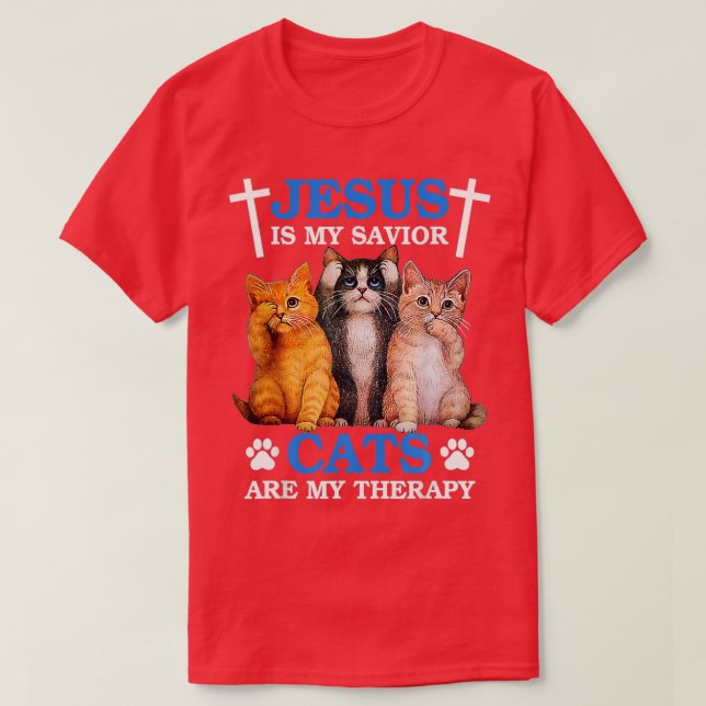 Jesus is My Saviour Cat are My Therapy Faith Chris T-Shirt (Design Front)