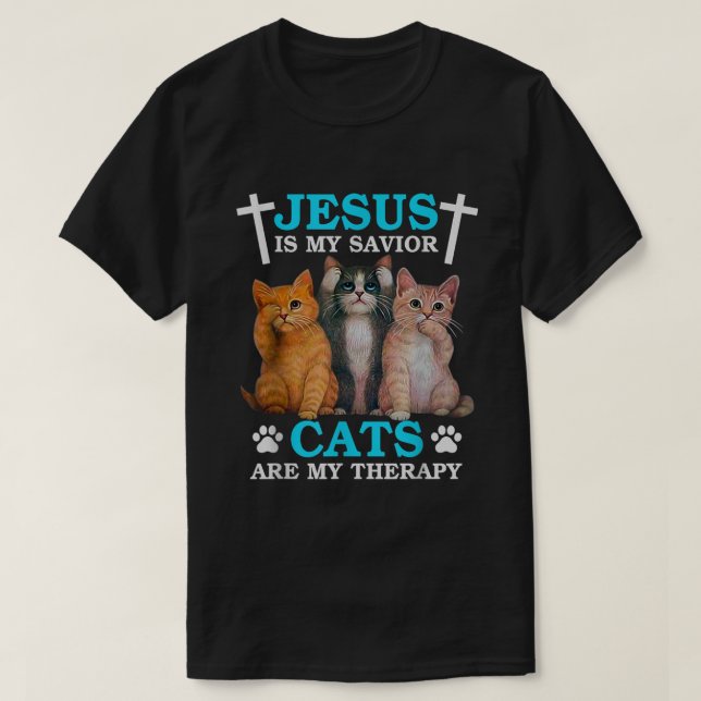 Jesus Is My Saviour Cats Are My Therapy Christian  T-Shirt (Design Front)