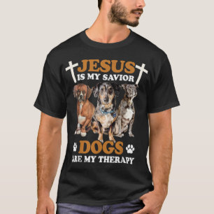 Jesus Is My Saviour Dogs Are My Therapy  T-Shirt