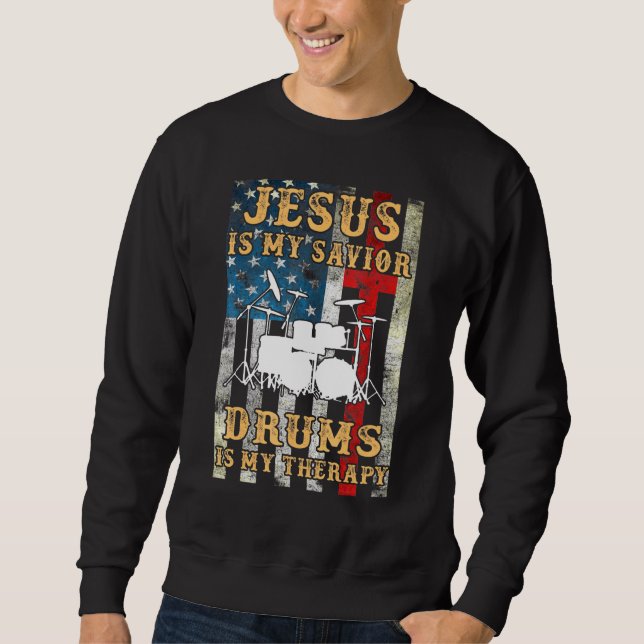 Jesus Is My Saviour Drums Are My Therapy Drumming Sweatshirt (Front)
