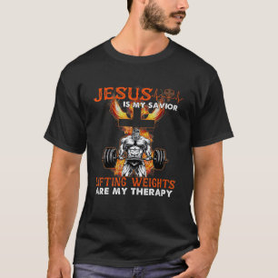 Jesus Is My Saviour Lifting Weights Are My Therapy T-Shirt