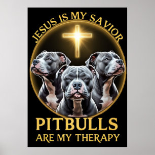 Jesus Is My Saviour Pitbulls Are My Therapy Funny Poster