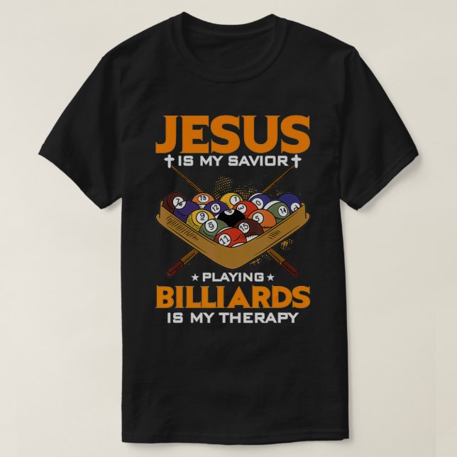 Jesus Is My Saviour Playing Billiards Is My Herapy T-Shirt (Design Front)